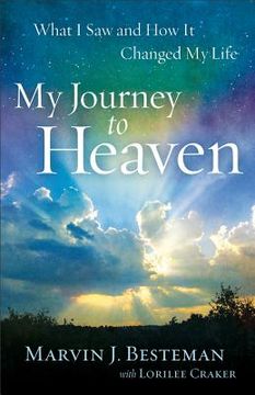 portada My Journey to Heaven: What i saw and how it Changed my Life 
