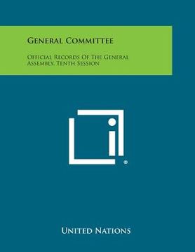 portada General Committee: Official Records of the General Assembly, Tenth Session (en Inglés)