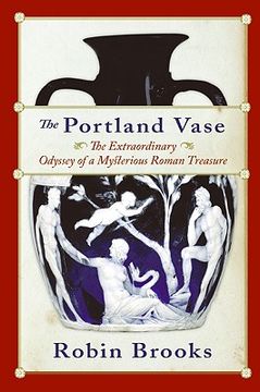 portada the portland vase: the extraordinary odyssey of a mysterious roman treasure (en Inglés)