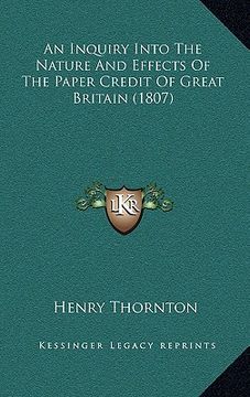 portada an inquiry into the nature and effects of the paper credit of great britain (1807) (in English)