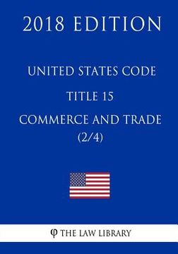 portada United States Code - Title 15 - Commerce and Trade (2/4) (2018 Edition)