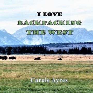 portada I Love Backpacking the West (en Inglés)