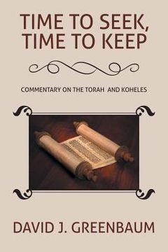 portada Time to Seek, Time to Keep: Commentary on the Torah and Koheles (en Inglés)
