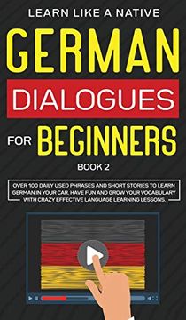 portada German Dialogues for Beginners Book 2: Over 100 Daily Used Phrases and Short Stories to Learn German in Your Car. Have fun and Grow Your Vocabulary. Learning Lessons (2) (German for Adults) (in English)