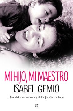 portada Mi Hijo, mi Maestro: Una Historia de Amor y Dolor Jamás Contada (Fuera de Colección) (in Spanish)