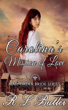 portada Carolina's Mission of Love: Mail Order Bride Series