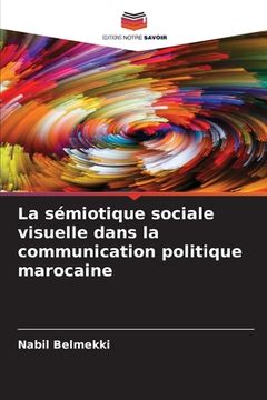 portada La sémiotique sociale visuelle dans la communication politique marocaine (en Francés)