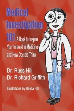 portada Medical Investigation 101: A Book to Inspire Your Interest in Medicine and How Doctors Think