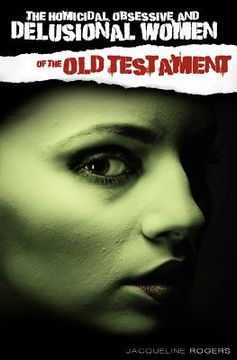 portada the homicidal, obsessive and delusional women of the old testament