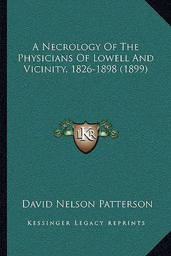 portada a necrology of the physicians of lowell and vicinity, 1826-1898 (1899)