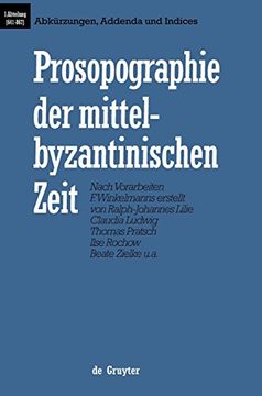 portada Prosopographie der Mittelbyzantinischen Zeit, bd 6, Abkürzungen, Addenda und Indices: Erste Abteilung (641-867): Abkurzungen, Addenda und Indices vol 6 (in German)