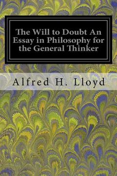 portada The Will to Doubt An Essay in Philosophy for the General Thinker (in English)