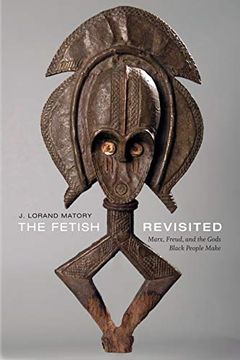 portada The Fetish Revisited: Marx, Freud, and the Gods Black People Make (en Inglés)