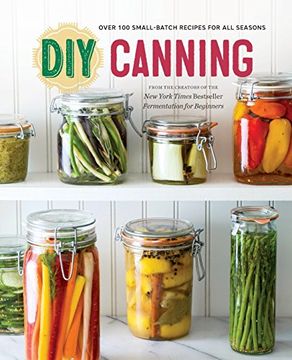 portada DIY Canning: Over 100 Small-Batch Recipes for All Seasons