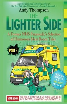 portada The Lighter Side Part 2: A Former NHS Paramedic's Selection of Humorous Mess Room Tales (en Inglés)