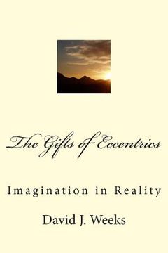 portada The Gifts of Eccentrics: Imagination in Reality (en Inglés)