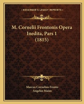 portada M. Cornelii Frontonis Opera Inedita, Pars 1 (1815) (en Latin)