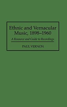 portada Ethnic and Vernacular Music, 1898-1960: A Resource and Guide to Recordings (en Inglés)