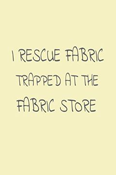 portada I Rescue Fabric Trapped at the Fabric Store: Funny Sewing Work Not 