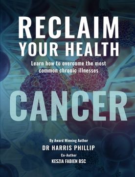 portada Reclaim Your Health - Cancer: Learn how to overcome the most common chronic illnesses