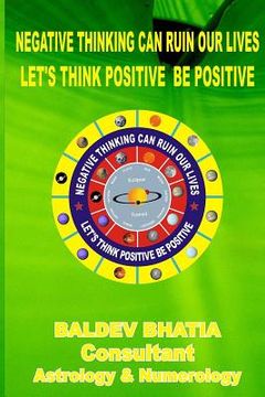 portada Negative Thinking Can Ruin Our Lives: Let Us Think Positve Be Positive (en Inglés)