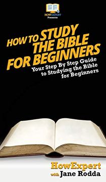 portada How to Study the Bible for Beginners: Your Step by Step Guide to Studying the Bible for Beginners (en Inglés)