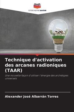 portada Technique d'activation des arcanes radioniques (TAAR) (en Francés)