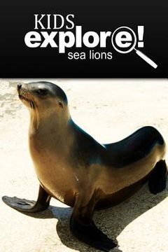 portada Sea Lion - Kids Explore: Animal books nonfiction - books ages 5-6 (en Inglés)