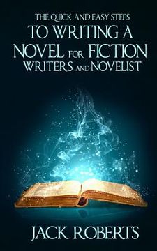 portada The Quick and Easy Steps To Writing a Novel for Fiction Writers And Novelist (en Inglés)