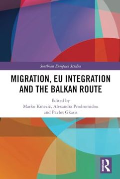 portada Migration, eu Integration and the Balkan Route (Southeast European Studies) (in English)