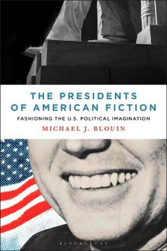 portada The Presidents of American Fiction: Fashioning the U. S. Political Imagination (en Inglés)