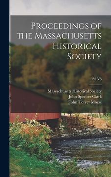 portada Proceedings of the Massachusetts Historical Society; S2 V5 (en Inglés)