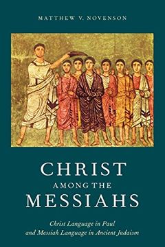 portada Christ Among the Messiahs: Christ Language in Paul and Messiah Language in Ancient Judaism (en Inglés)