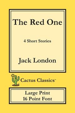 portada The Red One (Cactus Classics Large Print): 4 Short Stories; 16 Point Font; Large Text; Large Type (en Inglés)