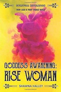 portada Goddess Awakening: Rise Woman: Spiritual Revelation - you are 3 Feet From Gold (en Inglés)
