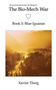 portada The Bio-Mech War, Book 5: Blue Iguanas (in English)