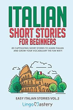 portada Italian Short Stories for Beginners Volume 2: 20 Captivating Short Stories to Learn Italian & Grow Your Vocabulary the fun Way! (Easy Italian Stories) (en Inglés)