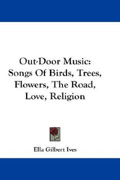 portada out-door music: songs of birds, trees, flowers, the road, love, religion (in English)