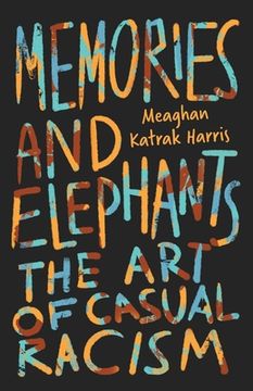 portada Memories and Elephants: The art of Casual Racism (in English)