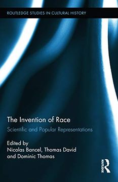 portada The Invention of Race: Scientific and Popular Representations (Routledge Studies in Cultural History) (en Inglés)