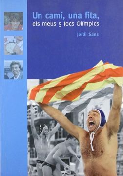 portada Un Cami, una Fita, els Meus 5 Jocs Olimpics (in Catalá)