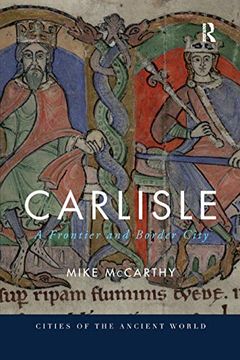 portada Carlisle: A Frontier and Border City (Cities of the Ancient World) (en Inglés)
