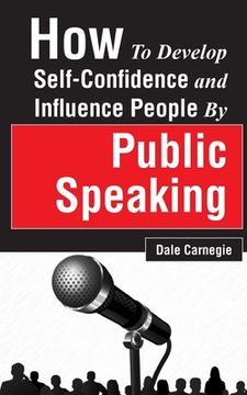 portada How to Develop Self-Confidence and Influence People by Public Speaking 