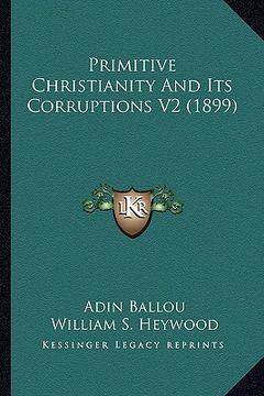 portada primitive christianity and its corruptions v2 (1899) (en Inglés)
