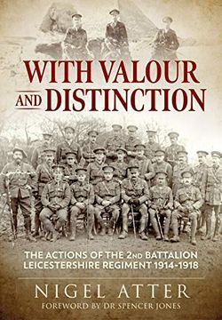 portada With Valour and Distinction: The Actions of the 2nd Battalion Leicestershire Regiment 1914-1918 (en Inglés)