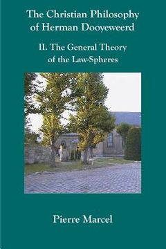 portada The Christian Philosophy of Herman Dooyeweerd: II. the General Theory of the Law-Spheres (en Inglés)