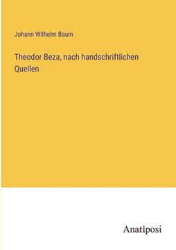 portada Theodor Beza, nach handschriftlichen Quellen (en Alemán)