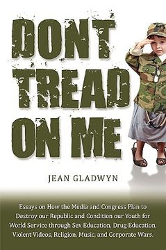 portada don't tread on me: essays on how the media and congress plan to destroy our republic and condition our youth for world service through se (en Inglés)