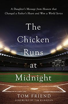 portada The Chicken Runs at Midnight: A Daughter's Message From Heaven That Changed a Father's Heart and won a World Series (en Inglés)