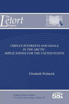 portada China's Interests and Goals in The Arctic: Implications For The United States (in English)